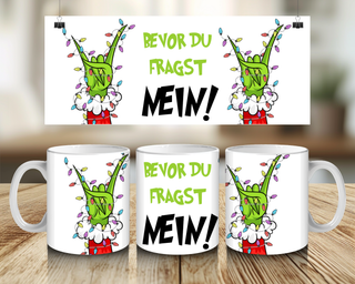 Tasse Bevor du fragst, nein!